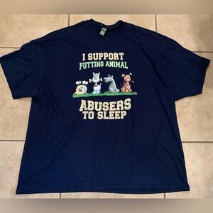 4 XL Blue T-Shirt. Heavy Cotton. I Support Putting Animal Abusers to Sleep